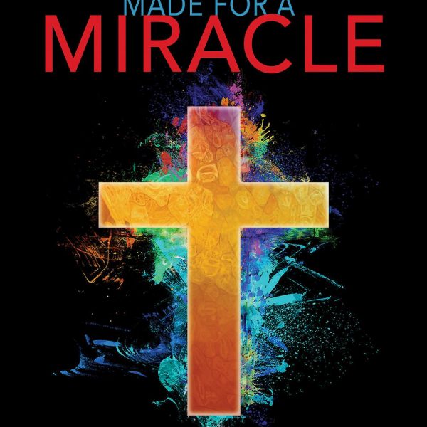 Made for a Miracle: From Your Ordinary to God’s Extraordinary